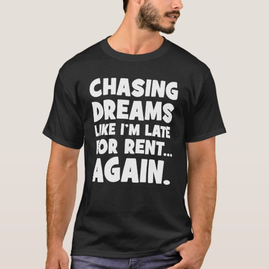 T-shirt Chasing Dreams Comme je suis en retard pour un loy (Devant)