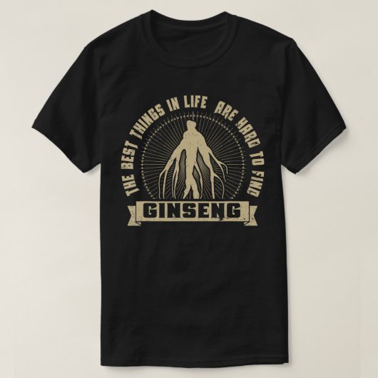 T-shirt Chasse Au Ginseng Sauvage Les Meilleures Choses Da (Design devant)