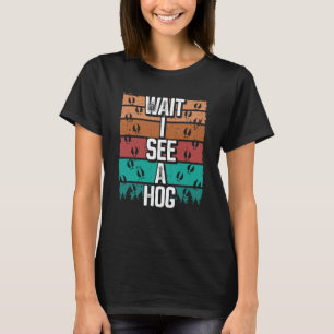 T-shirt Chasse au porc Vintage Attendez Je vois un chien s