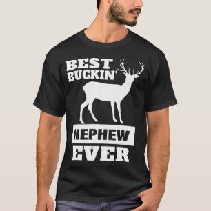 T-shirt Chasse aux cerfs Nephew-Best Buckin Nephew Jamais