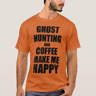 T-shirt Chasse Aux Fantômes Et Café Me Rendre Heureux Cade