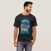 T-shirt Chasse Aux Fossiles Je Préférerais Être Chasse Aux (Devant entier)