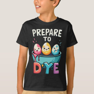 T-shirt Chasse Aux Oeufs D'Humour Préparer À Teindre 2