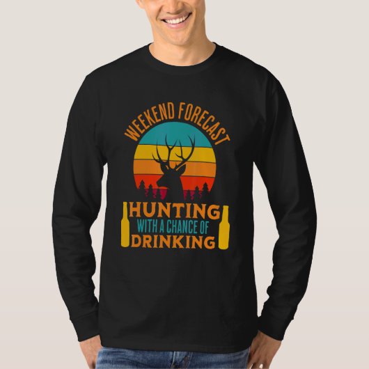 T-shirt Chasse De Prévision Du Week-End Avec Une Chance De (Devant)
