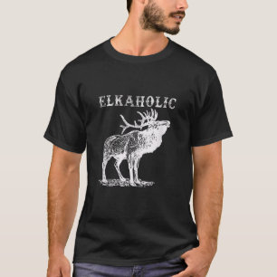 T-shirt Chasse Elkaholic Chasseurs Drôle Sauvage Chasse