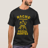 T-shirt chasse fossile fun chasse fossile nacho moyen cin (Devant)