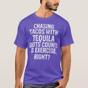T-shirt Chasser Des Tacos Avec Des Tirs De Tequila Compte 