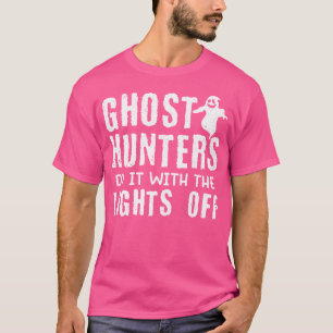 T-shirt Chasseur de fantômes faites-le avec la chasse aux