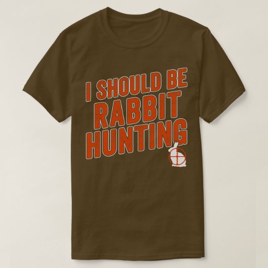 T-shirt Chasseur De Lapin Drôle Je Devrais Être Chasse De  (Design devant)