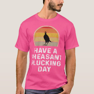 T-shirt Chasseur De Pheasant Ont Une Journée De Plucking P