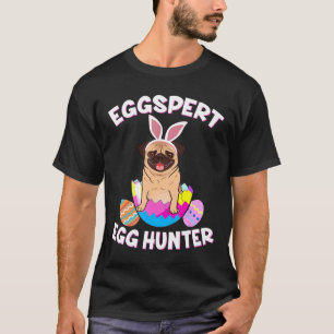 T-shirt Chasseur d'oeufs Eggspert Pâques Drôle Pug