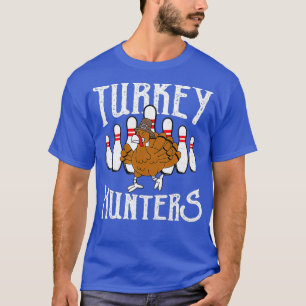 T-shirt Chasseurs de dinde de Bowling drôle T