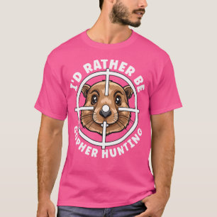 T-shirt Chasseurs De Gopher Crosshairs Plutôt Être La Chas