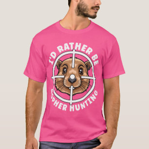 T-shirt Chasseurs De Gopher Crosshairs Plutôt Être La Chas