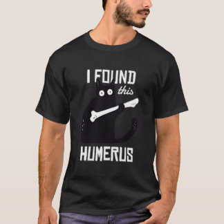 T-shirt Chat Avec Un Humérus J'ai Trouvé Cet Humérus