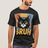 T-shirt Chat Bruh 🐱 – Conceptions de mèmes de chat drôles (Devant)