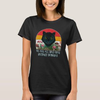 T-shirt Chat de Cheshire Nous sommes tous fous ici Drôle d