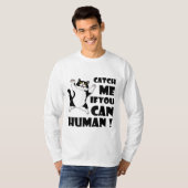 T-shirt Chat drôle : Attrape-moi si tu peux (Devant entier)