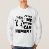 T-shirt Chat drôle : Attrape-moi si tu peux (Devant)
