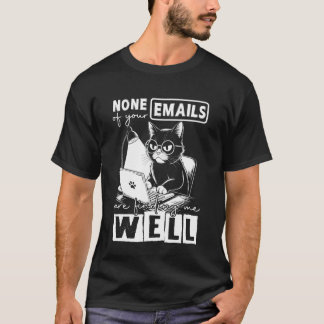 T-shirt Chat Drôle Aucun De Vos E-mails Ne Me Trouve Bien