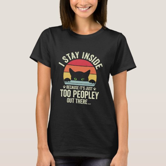 T-shirt Chat Drôle Je Reste À L'Intérieur Parce Que C'est (Devant)