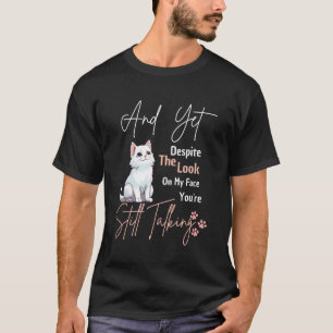 T-shirt Chat Et pourtant malgré l'expression sur mon visag