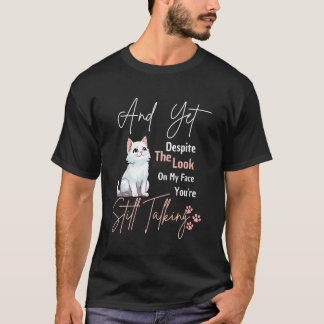 T-shirt Chat Et pourtant malgré l'expression sur mon visag