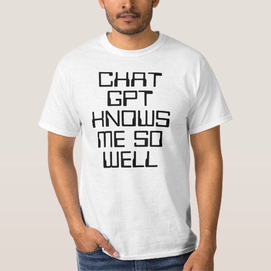 T-shirt Chat GPT knows me so well AI funny black text (Devant)