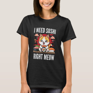 T-shirt Chat J'ai Besoin De Sushi Tout De Suite Cuisine Ja