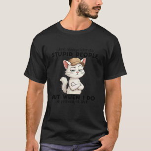 T-shirt Chat Je ne tolère pas toujours les gens stupides