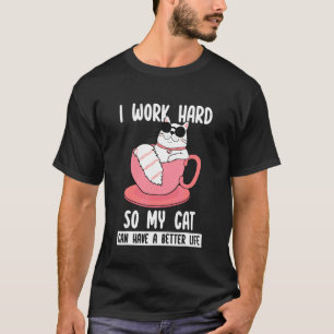 T-shirt Chat   Je Travaille Dur pour que Mon Chat ait une 