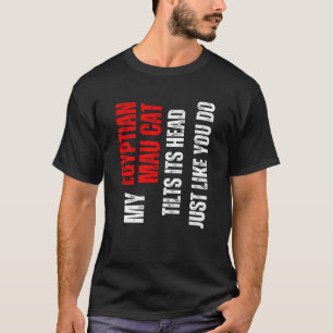 T-shirt chat Mau égyptien mon chat Mau égyptien incline sa