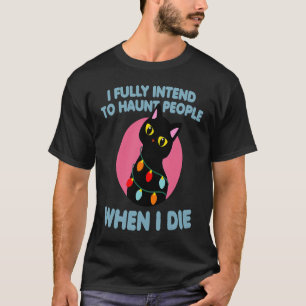 T-shirt Chat que j'ai l'intention de hanter quand je mourr
