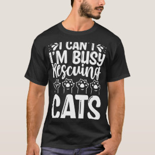 T-shirt Chat Rescuer Je ne peux pas Je suis occupé Secouri