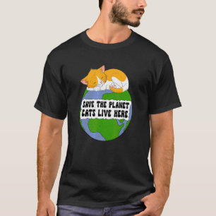 T-shirt Chat Sauver La Planète Les Chats Vivent Ici