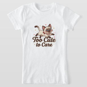 T-Shirt Chat siamois trop mignon pour s'en soucier