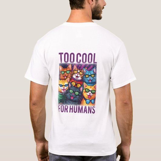T-shirt Chats Drôle Trop Cool Pour Les Humains (Dos)