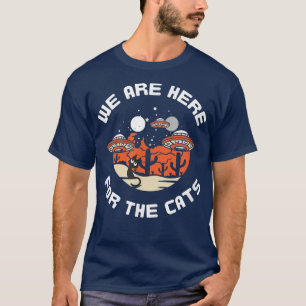 T-shirt Chats et Aliens Nous Sommes Ici Pour Les Chats