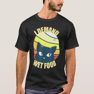 T-shirt Chats Je Demande Des Aliments Humides Pour Faire D