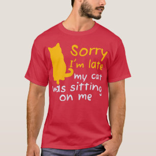 T-shirt Chats Sarcasme Désolé je suis en retard mon chat é