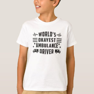 T-shirt Chauffeur d'ambulance le plus Okayest du monde cad
