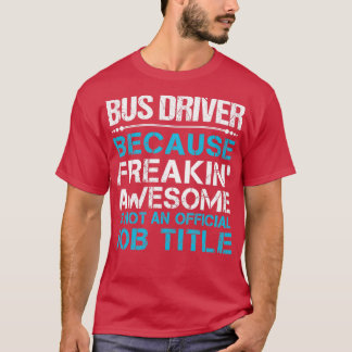 T-shirt Chauffeur de bus Freaking Awesome Poste cadeau