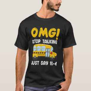 T-shirt Chauffeur de Bus Scolaire OMG Arrête de Parler Dis