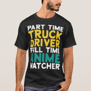 T-shirt Chauffeur de camion à temps partiel Observateur à