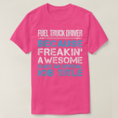 T-shirt Chauffeur de camion de carburant Freaking Awesome  (Design devant)