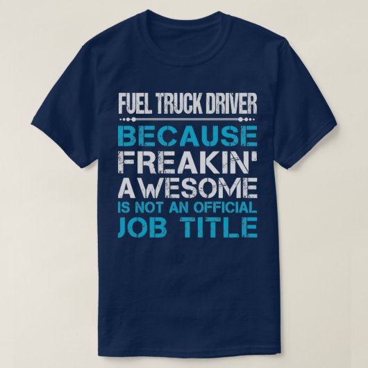 T-shirt Chauffeur de camion de carburant Freaking Awesome  (Design devant)