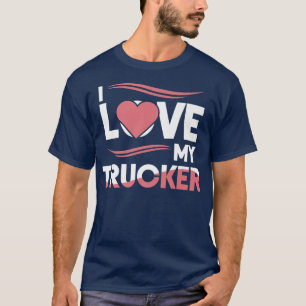 T-shirt Chauffeur De Camion J'Aime Mon Camionneur Femme De
