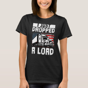 T-shirt Chauffeur De Camion Je Viens D'Abandonner Un Charg