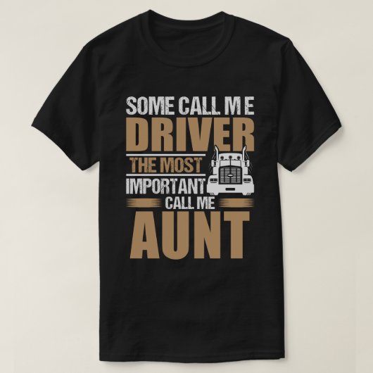 T-shirt Chauffeur de camion Le plus important Call Me AUNT (Design devant)