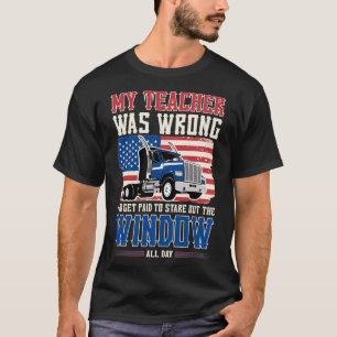 T-shirt Chauffeur de camion Mon enseignant a eu tort Je su